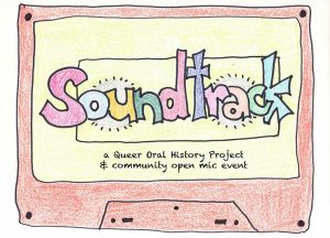 Soundtrack: a queer oral history project and open mic writing prompt