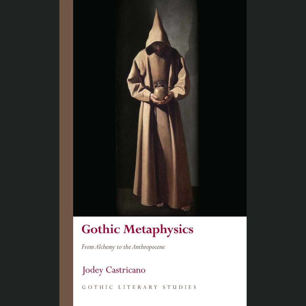Gothic Metaphysics: From Alchemy to the Anthropocene